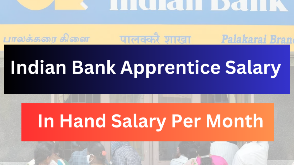 Indian Bank Apprentice Salary 2025: Stipend, Benefits & Career Prospects