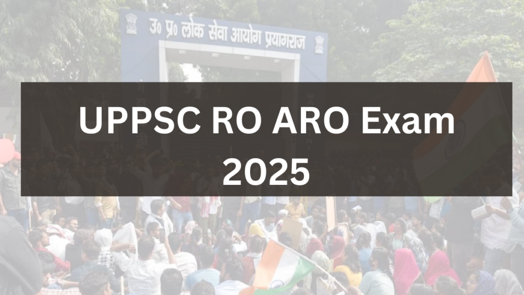 UPPSC RO ARO Exam 2025: Latest Updates and Admit Card Details