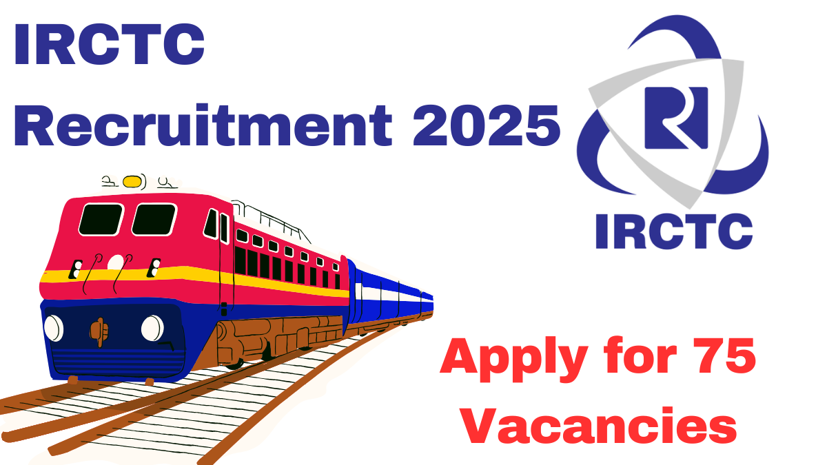 IRCTC Recruitment 2025: Apply for Multiple Posts, Check Vacancies, Qualifications, and More