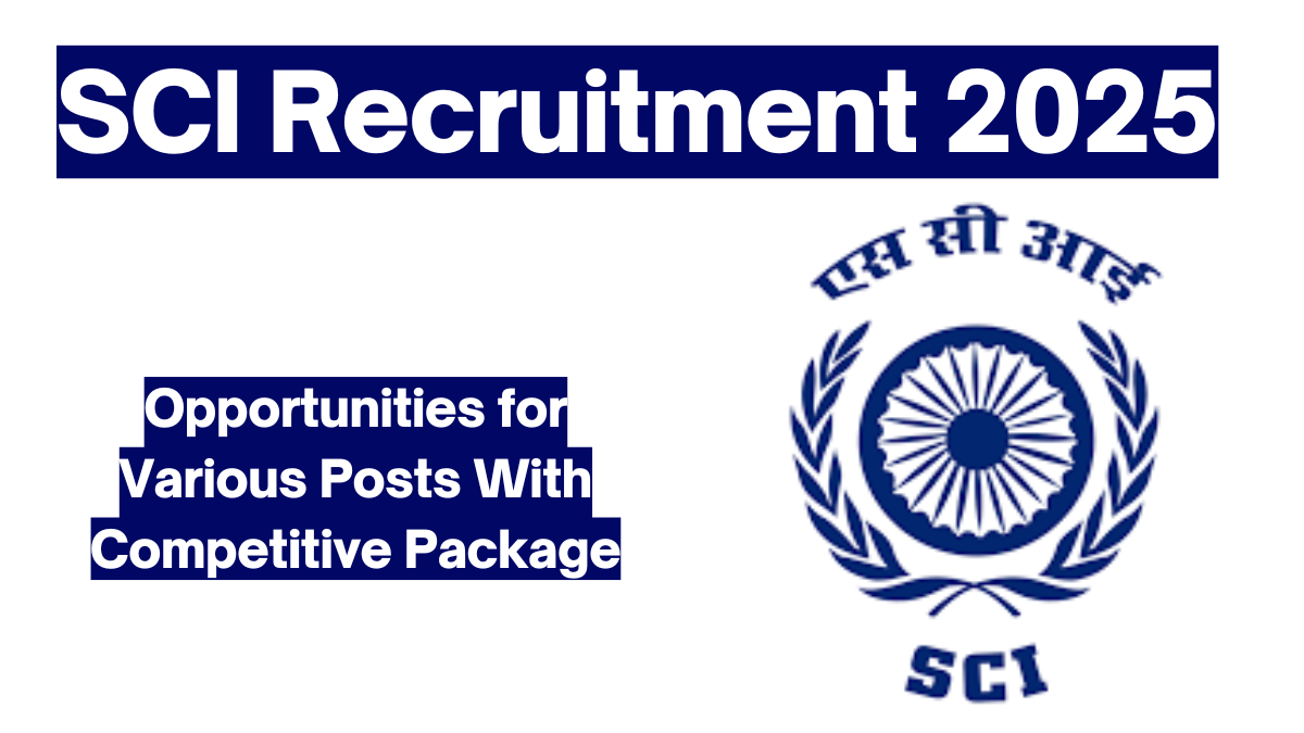 SCI Recruitment 2025: Apply for Various Positions – Qualifications, Stipend, Selection Process & How to Apply