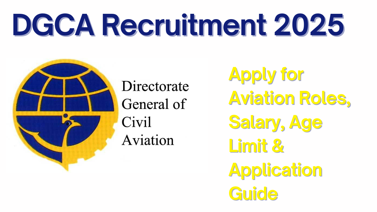 DGCA Recruitment 2025: Apply for Aviation Roles, Salary, Age Limit & Application Guide