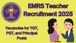 Apply Now for EMRS Teacher Recruitment 2025: Vacancies for TGT, PGT, and Principal Posts