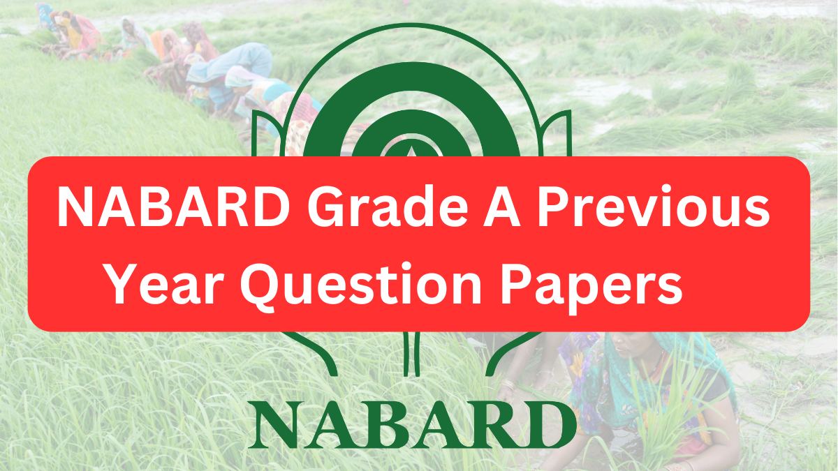 NABARD Grade A Previous Year Question Papers – Download PDFs & Enhance Your Preparation