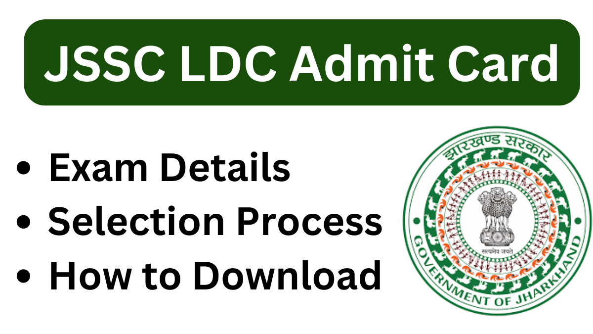 JSSC LDC Admit Card 2025: Exam Details, Selection Process & How to Download