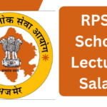 RPSC School Lecturer Salary 2025: Pay Scale, Perks, and Job Profile