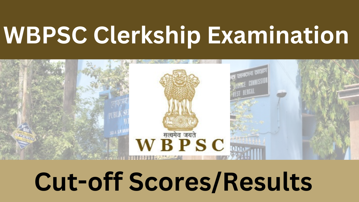 WBPSC Clerkship Exam 2025: Result Updates, Cut-Offs & Selection Process