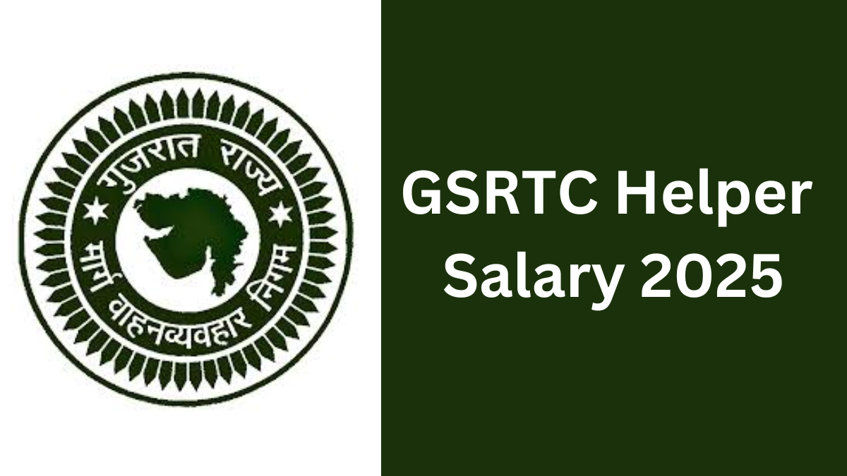 GSRTC Helper Salary, Job Responsibilities, Benefits, and Probation Period