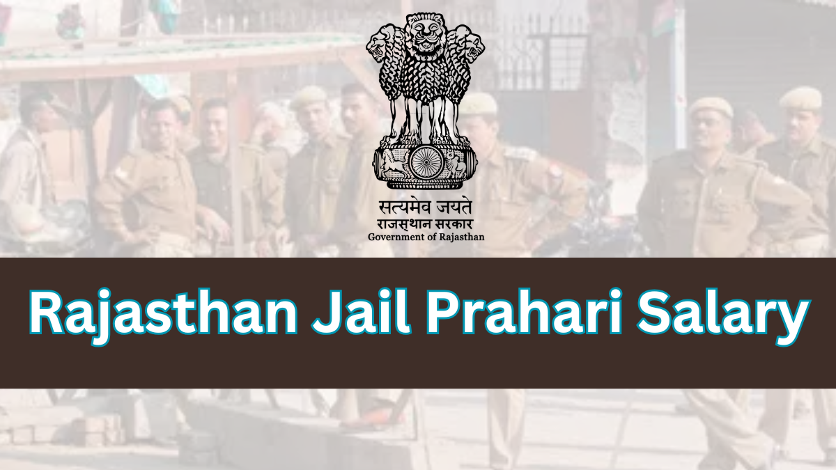 Rajasthan Jail Prahari Salary 2025 - Comprehensive Guide