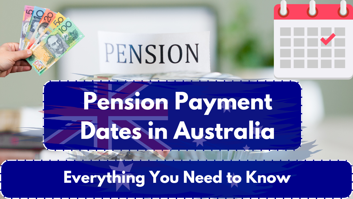 Pension Payment Dates in Australia: Everything You Need to Know