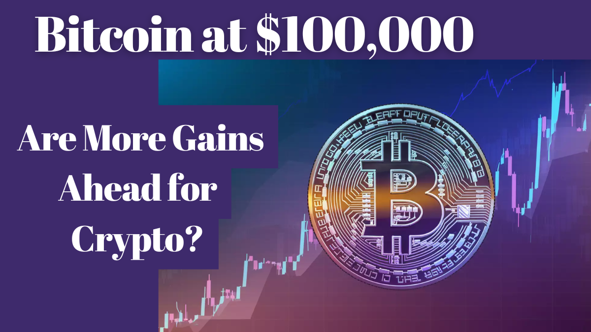 Bitcoin Reaches $100,000: Are We Heading for More Gains?