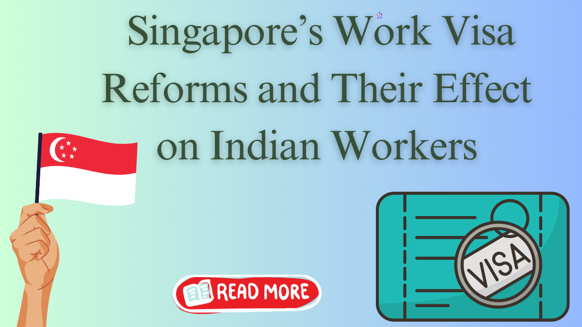 Singapore’s Work Visa Overhaul: Opportunities and Challenges for Indians