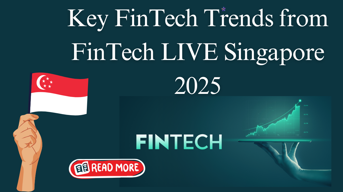 The Future of FinTech: Key Tech Trends Discussed at FinTech LIVE Singapore 2025