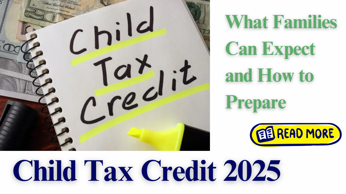 "Child Tax Credit 2025: What Families Can Expect and How to Prepare"