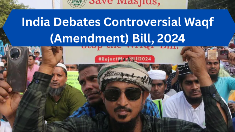 India Debates Controversial Waqf (Amendment) Bill, 2024