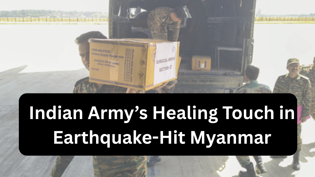 Operation Brahma: Indian Army’s Healing Touch in Earthquake-Hit Myanmar