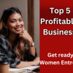 Top 5 Most Profitable Small Business Ideas for Indian Women