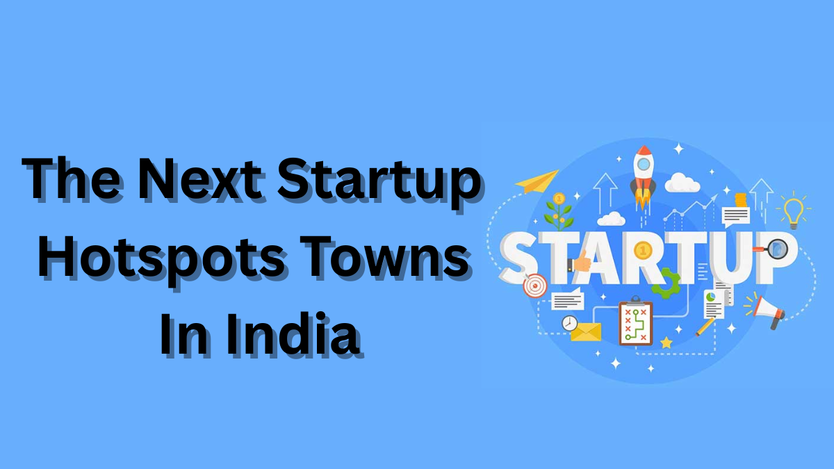 These Small Towns in India Are Becoming the Next Startup Hotspots