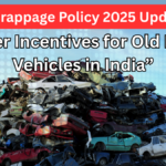 “Scrappage Policy 2025 Update: Higher Incentives for Old Diesel Vehicles in India”