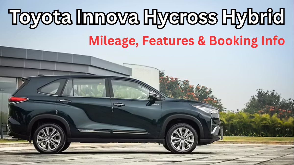 Toyota Innova Hycross Hybrid – Mileage, Features & Booking Info