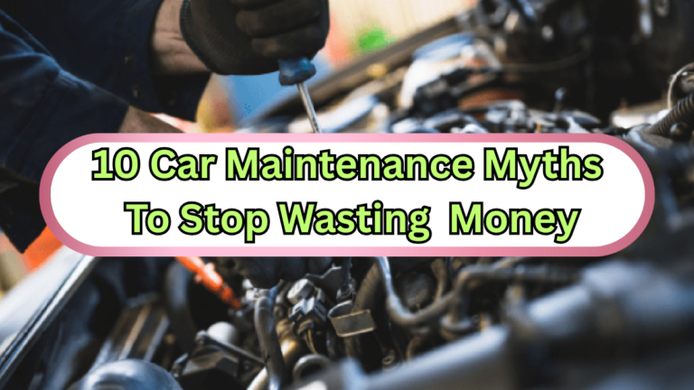 10 Car Maintenance Myths That Are Wasting Your Money