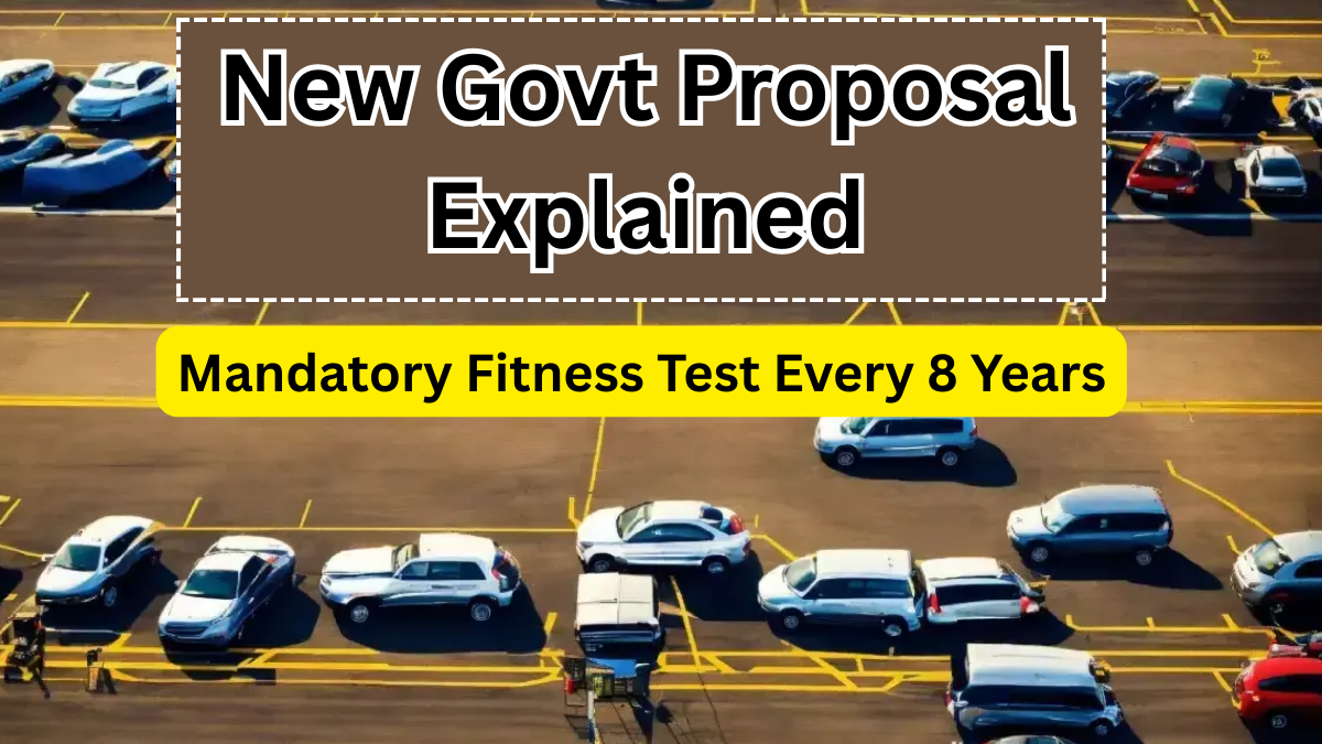 Mandatory Fitness Test Every 8 Years for Cars? New Govt Proposal Explained