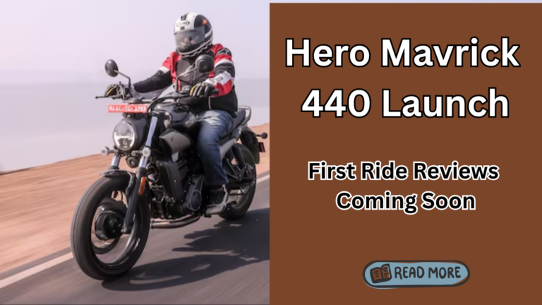 Hero Mavrick 440 Launch – First Ride Reviews Coming Soon