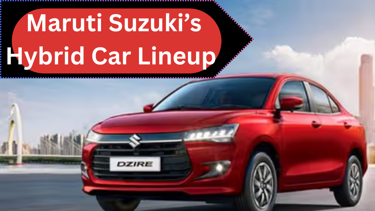 Maruti Suzuki’s Hybrid Car Lineup for 2025 – What Models Are Coming?