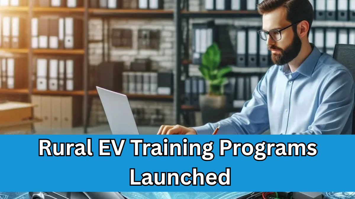 Rural EV Training Programs Launched – Skill Development in Auto Sector