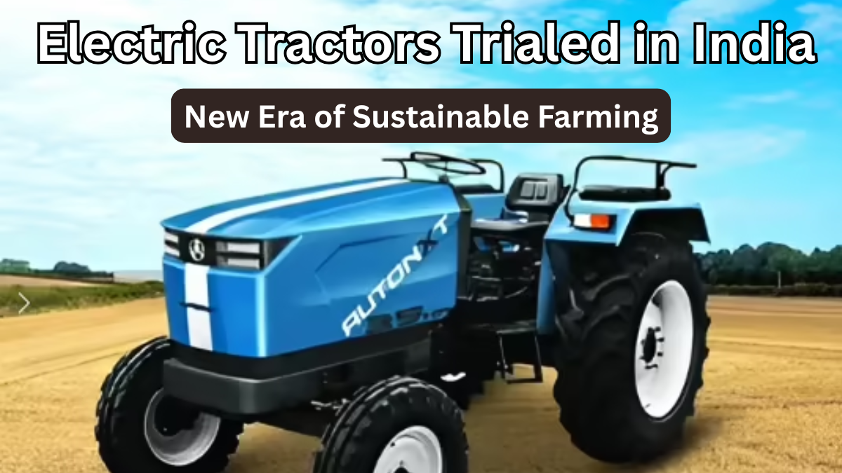 Electric Tractors Trialed in India – New Era of Sustainable Farming