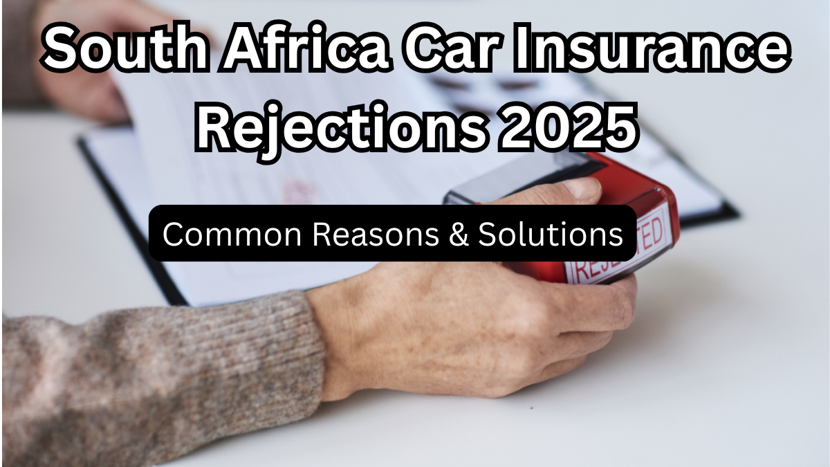 South Africa Car Insurance Rejections 2025 – Common Reasons & Solutions