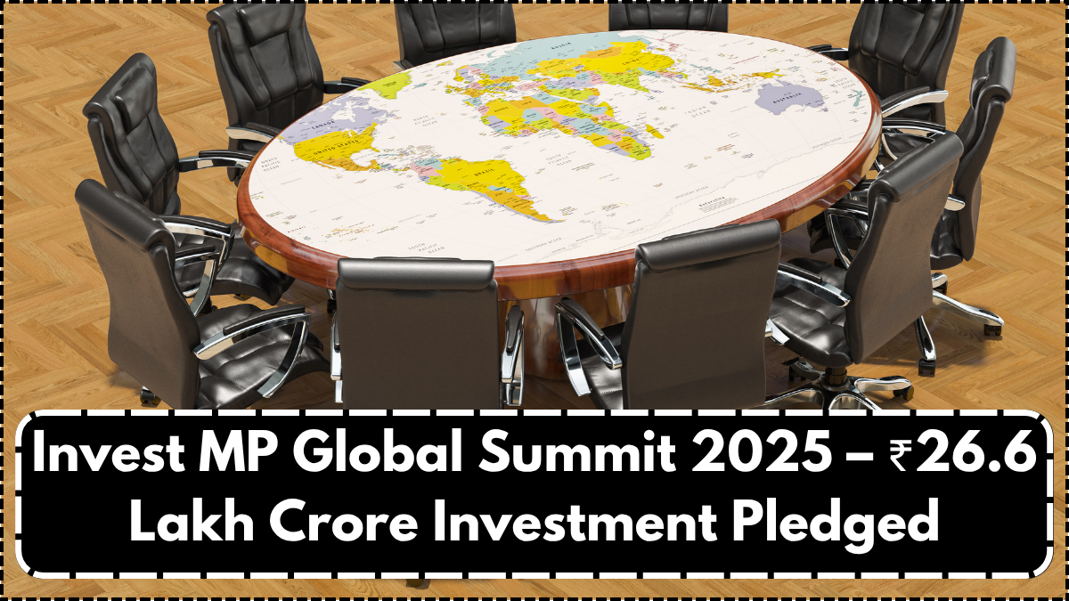 Invest MP Global Summit 2025 – ₹26.6 Lakh Crore Investment Pledged