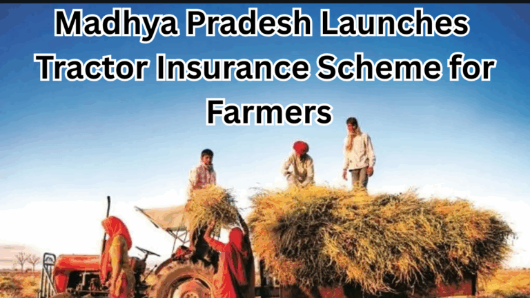 Madhya Pradesh Launches Tractor Insurance Scheme for Farmers in July 2025