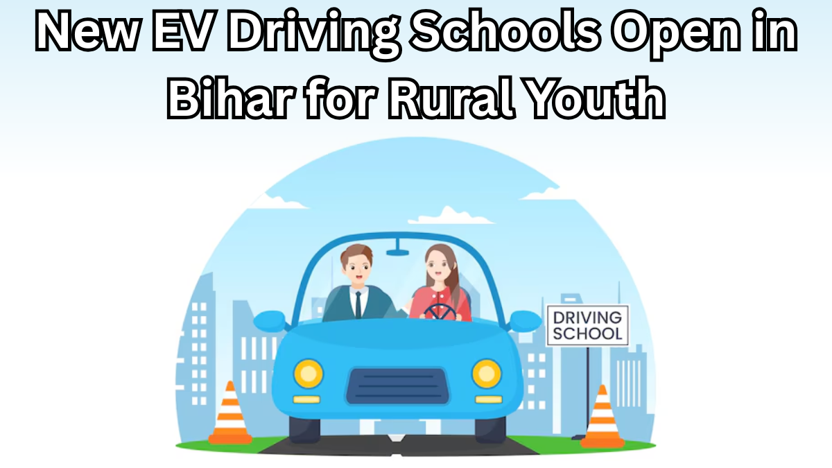 New EV Driving Schools Open in Bihar for Rural Youth