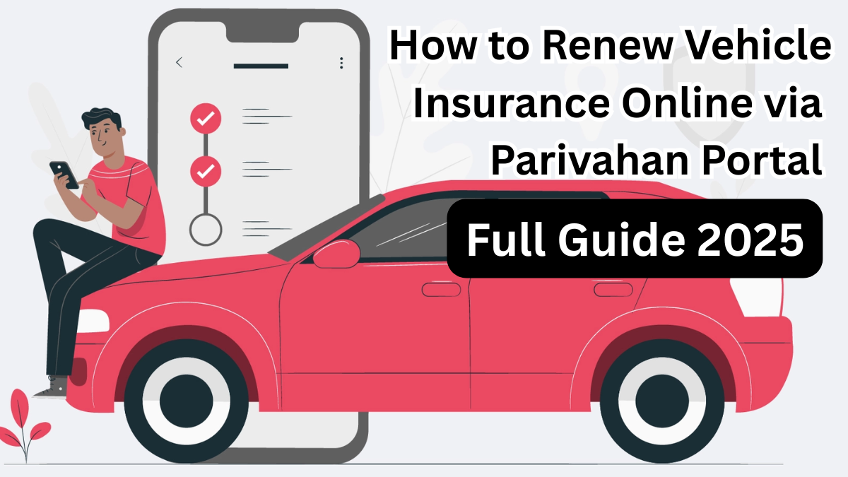 How to Renew Vehicle Insurance Online via Parivahan Portal – Full Guide 2025