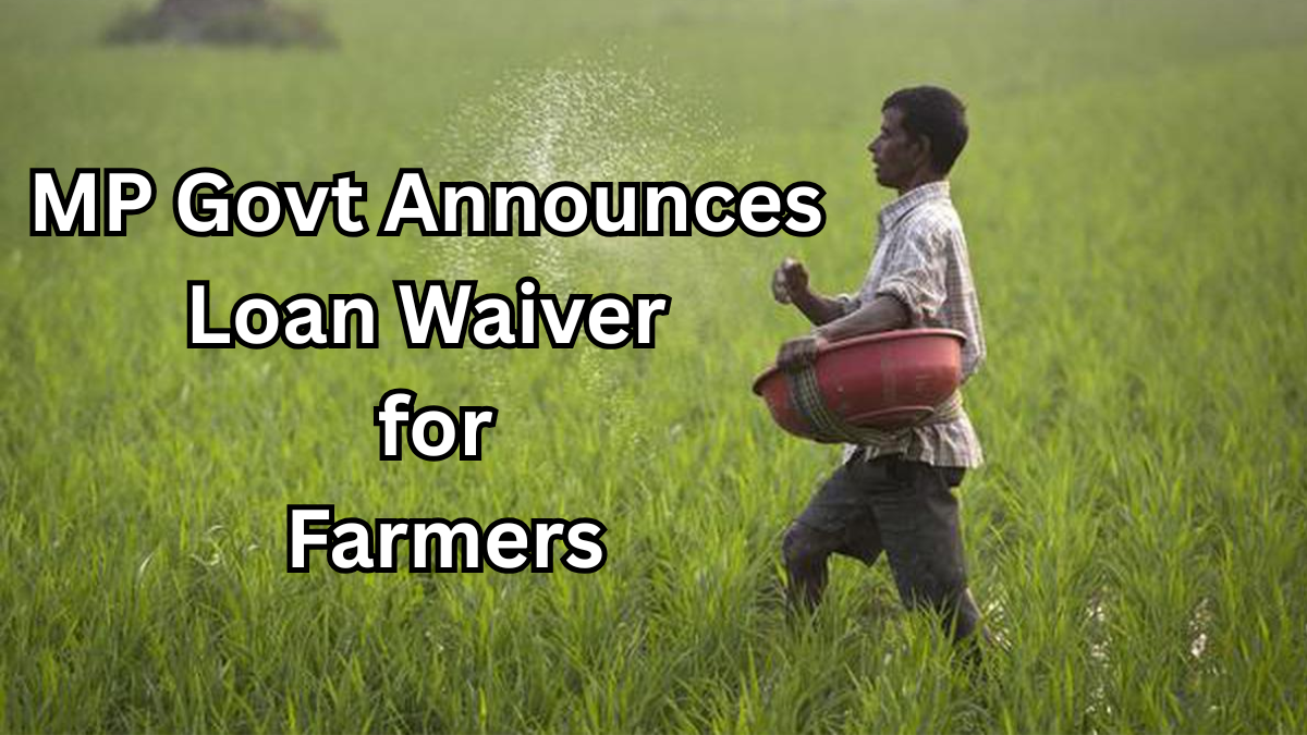 MP Govt Announces Loan Waiver for Farmers – Full Details 2025