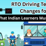RTO Driving Test Rule Changes for 2025 – What Indian Learners Must Know