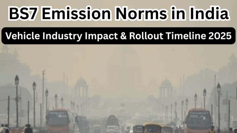 BS7 Emission Norms in India – Vehicle Industry Impact & Rollout Timeline 2025