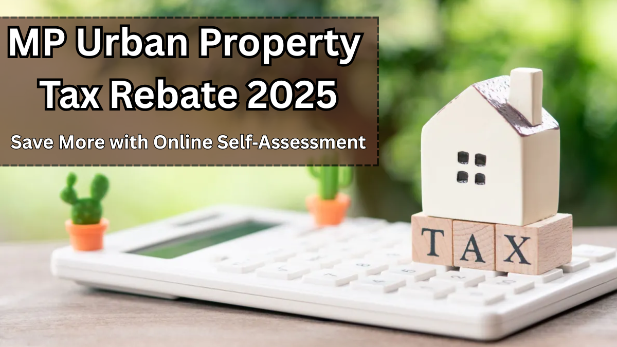 MP Urban Property Tax Rebate 2025 – Save More with Online Self‑Assessment