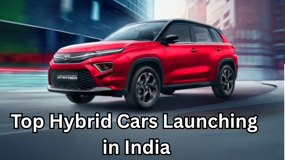 Top Hybrid Cars Launching in India – Upcoming Models in 2025