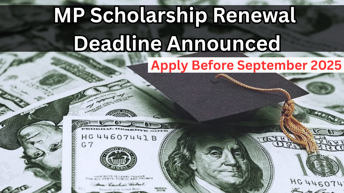 MP Scholarship Renewal Deadline Announced – Apply Before September 2025