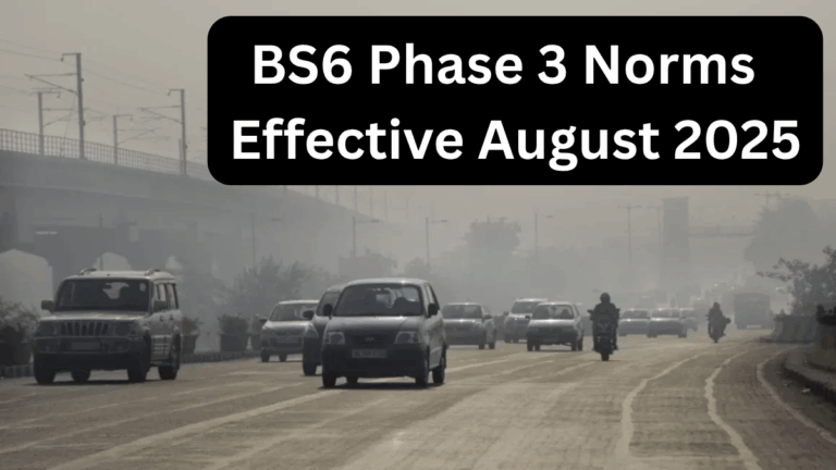 BS6 Phase 3 Norms Effective August 2025 – What It Means for Car Owners
