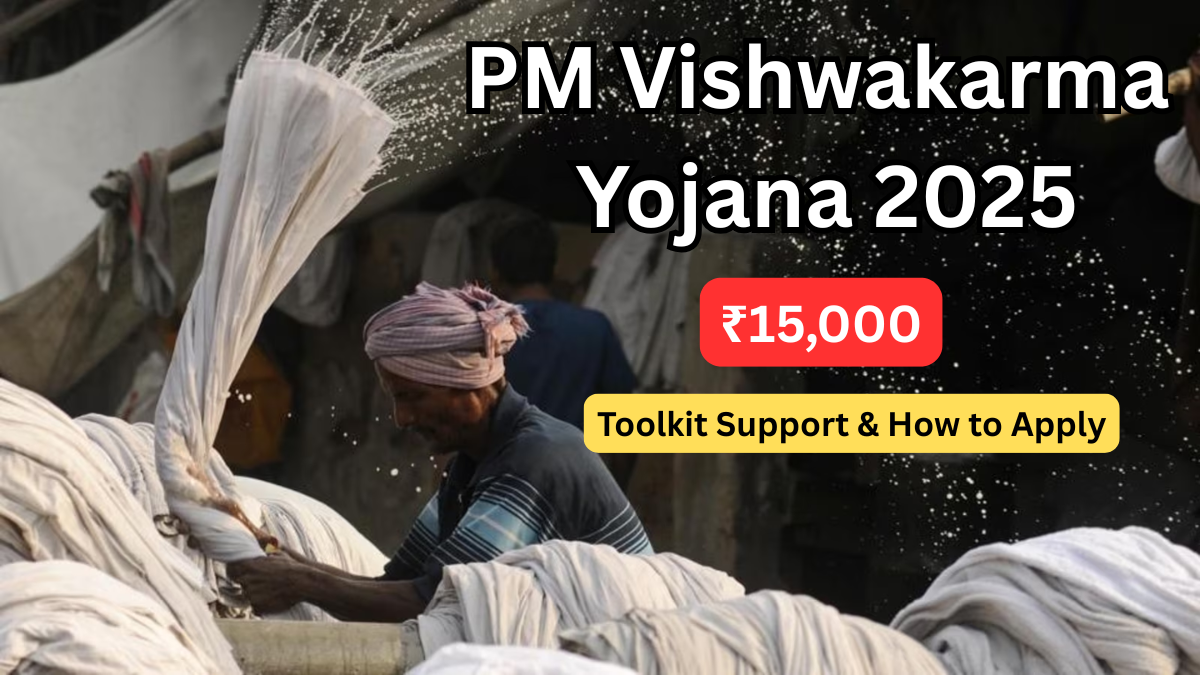 PM Vishwakarma Yojana 2025 – ₹15,000 Toolkit Support & How to Apply