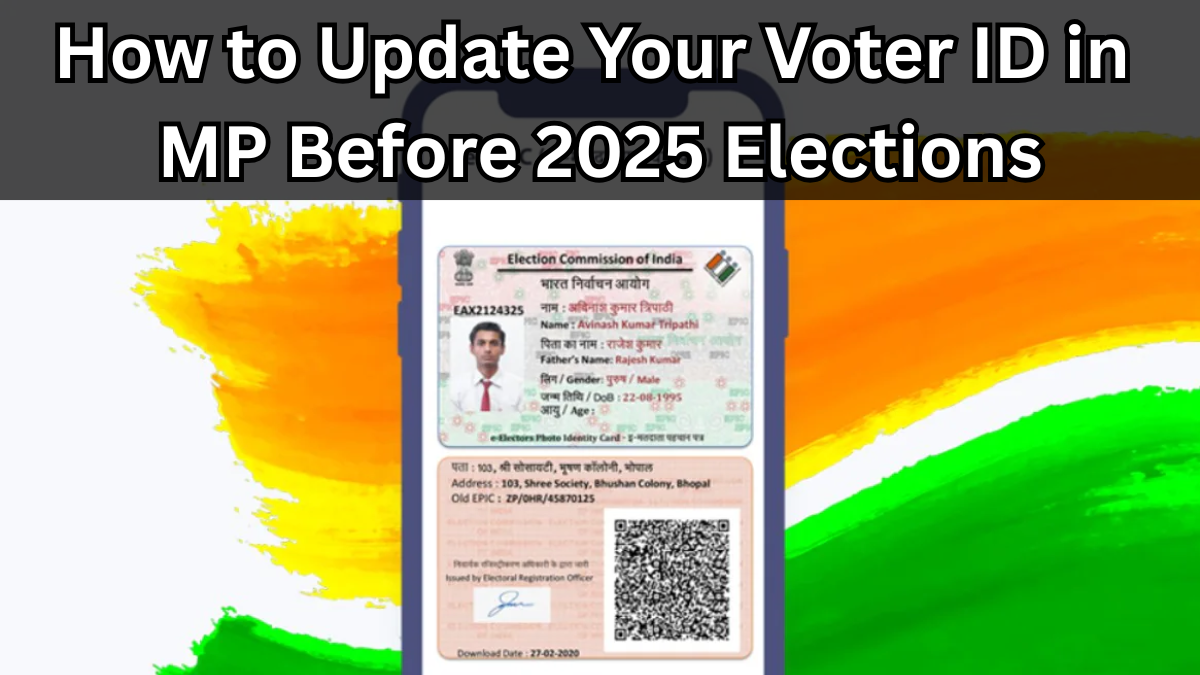 How to Update Your Voter ID in MP Before 2025 Elections
