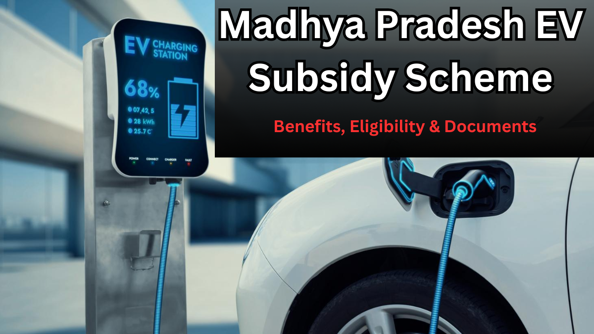 Madhya Pradesh EV Subsidy Scheme 2025 – Benefits, Eligibility & Documents