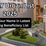 PMAY Urban List 2025 – Check Your Name in Latest Housing Beneficiary List