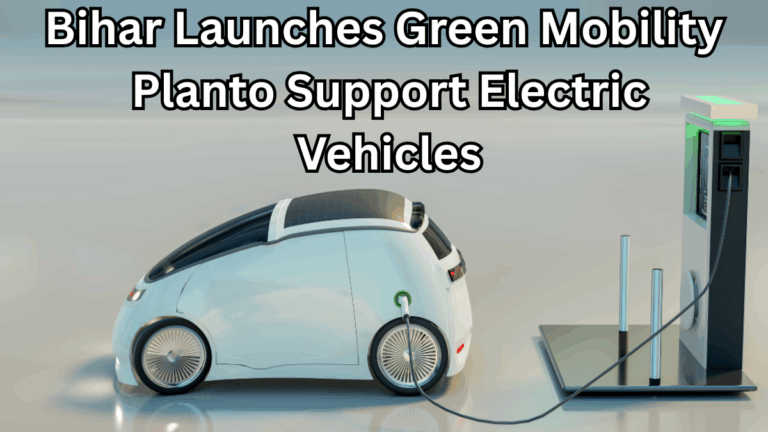 Bihar Launches Green Mobility Plan to Support Electric Vehicles