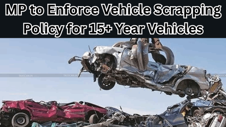 MP to Enforce Vehicle Scrapping Policy for 15+ Year Vehicles from Sept 2025