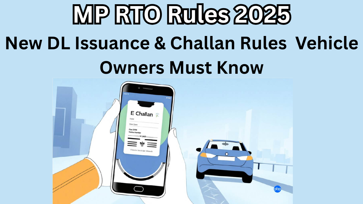 MP RTO Rules 2025 – New DL Issuance & Challan Rules Vehicle Owners Must Know