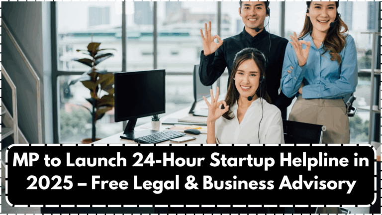 MP to Launch 24-Hour Startup Helpline in 2025 – Free Legal & Business Advisory