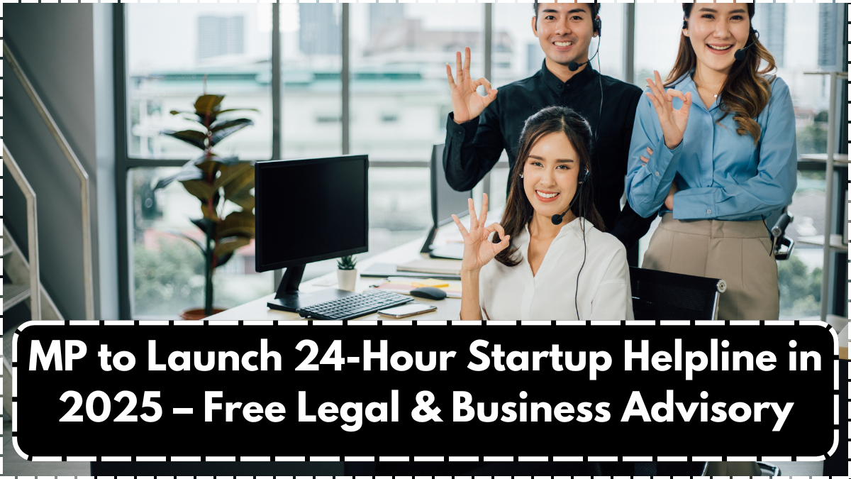 MP to Launch 24-Hour Startup Helpline in 2025 – Free Legal & Business Advisory